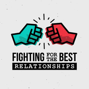 March 31, 2019 | Fighting for the Best Relationships