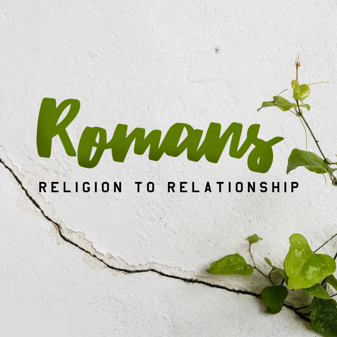 June 10, 2018 | Romans: Religion to Relationship