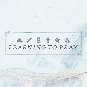 October 29, 2023 | Learning to Pray