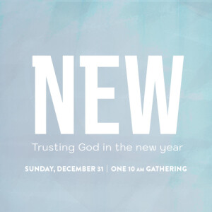 December 31, 2023 | New: Trusting God in the New Year