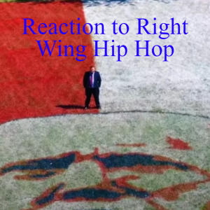 Reaction to Right Wing Hip Hop