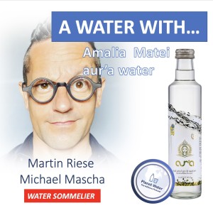 A Water With... Martin Riese & Michael Mascha Water Sommelier: Amalia Matei aur’a water Romania