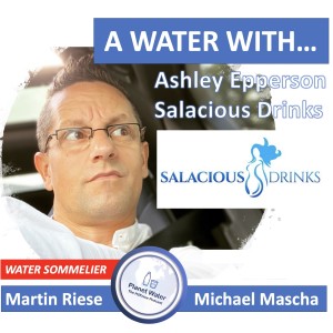 A Water With... Martin Riese & Michael Mascha Water Sommelier with Ashley Epperson from Salacious Drinks