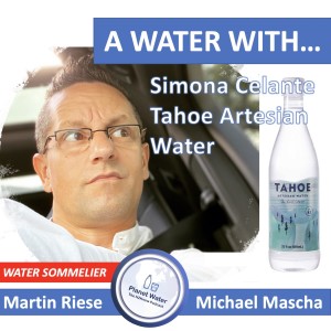 A Water With... Martin Riese & Michael Mascha Water Sommelier: Simona Celante Tahoe Artesian Water