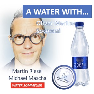 A Water With... Martin Riese & Michael Mascha: Oliver Merino Socosani Water from  Peru