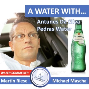 A Water With... Martin Riese & Michael Mascha Water Sommelier: Antunes Da Silva from Pedras Portugal