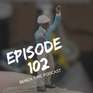 Bench Time Podcast #102: Hobby Knife Rant, Balsa Wood Laughs, and More!