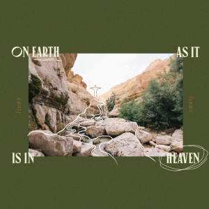 Easter: On Earth As It Is In Heaven - Easter Sunday