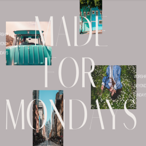 Made For Mondays - Part 3