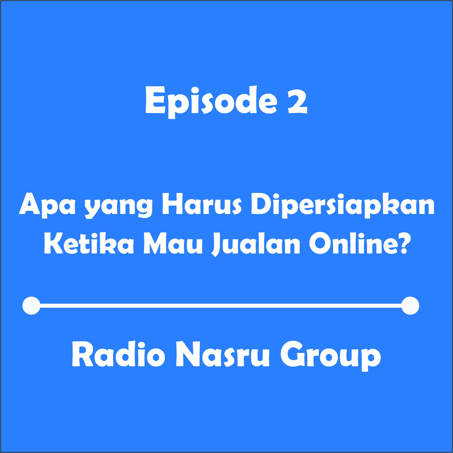 Episode 2 Apa yang Harus Dipersiapkan Ketika Mau Jualan Online?