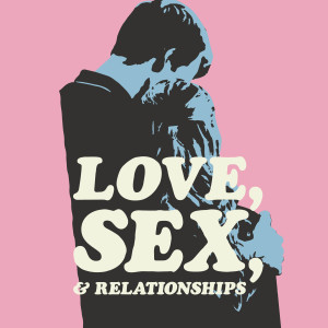 Love, Sex, & Relationships Panel