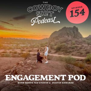 Episode 154 - The Engagement Pod, Dustin Edwards and Aly Price
