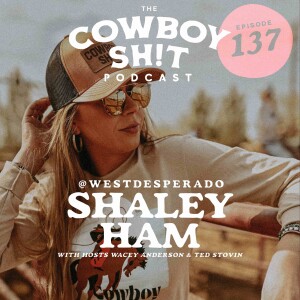 Episode 137 - @WestDesperado - Shaley Ham