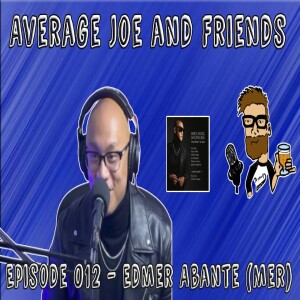 Episode 012 - Edmer Abante, Dad, Musician, Tech Bro, Average Joe and Friends