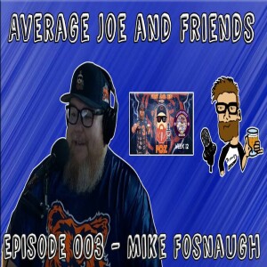 Episode 003 - Mike Fosnaugh - Host of the First and Ten Podcast - Average Joe and Friends