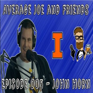 Episode 005 - John Horn - Caregiver, Artist, Father, Cool Dude - Average Joe and Friends