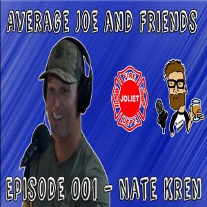 Episode 001 - Nate Kren - Fireman - Average Joe and Friends