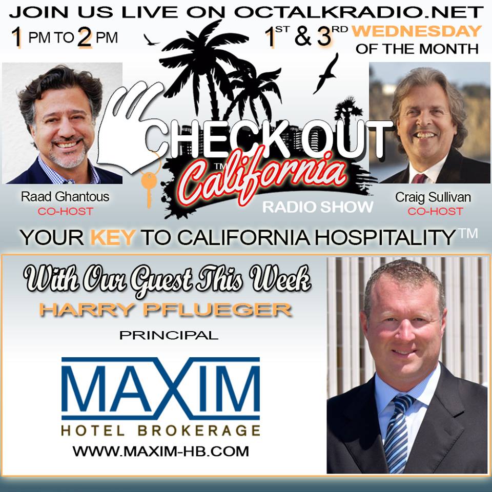 Episode #16 - Mr. Harry Pflueger of Maxim Hotel Brokerage, is on the Check Out California Radio Show!