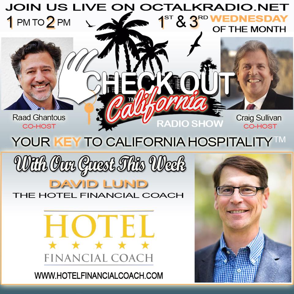 Episode #20 - Mr. David Lund, The Hotel Financial Coach, is on the Check Out California Radio Show!