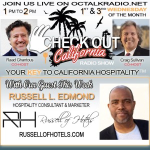  Episode #29- Mr. Russell Edmond of Russell of Hotels , is on the Check Out California Radio Show!
