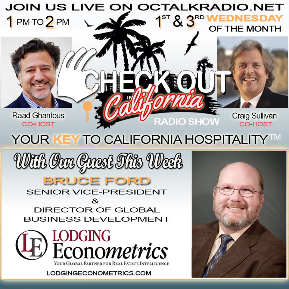 Episode #7 - Mr.Bruce Ford, of Lodging Econometrics, is on the Check Out California Radio Show!