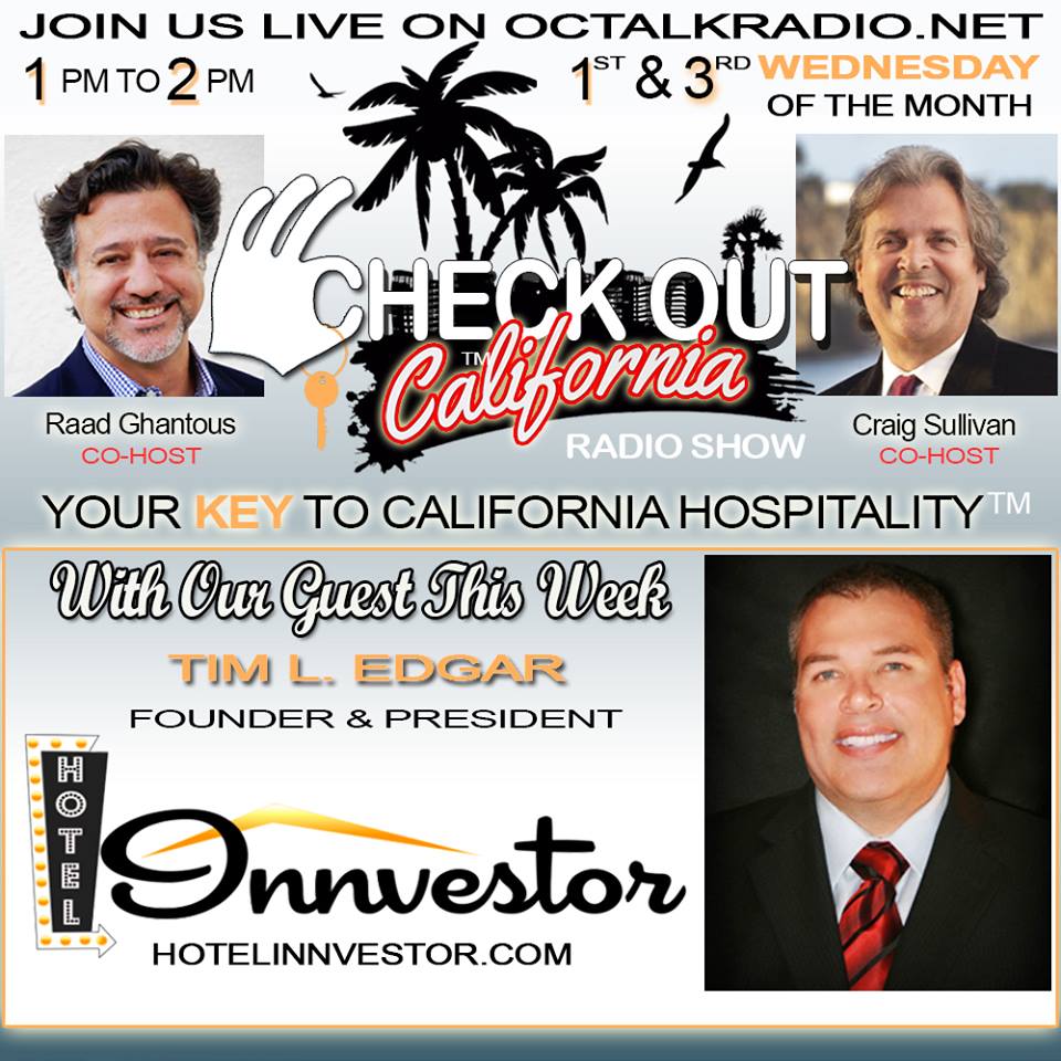 Episode #8 - Mr. Tim L. Edgar, of Hotel Innvestor, is on the Check Out California Radio Show!