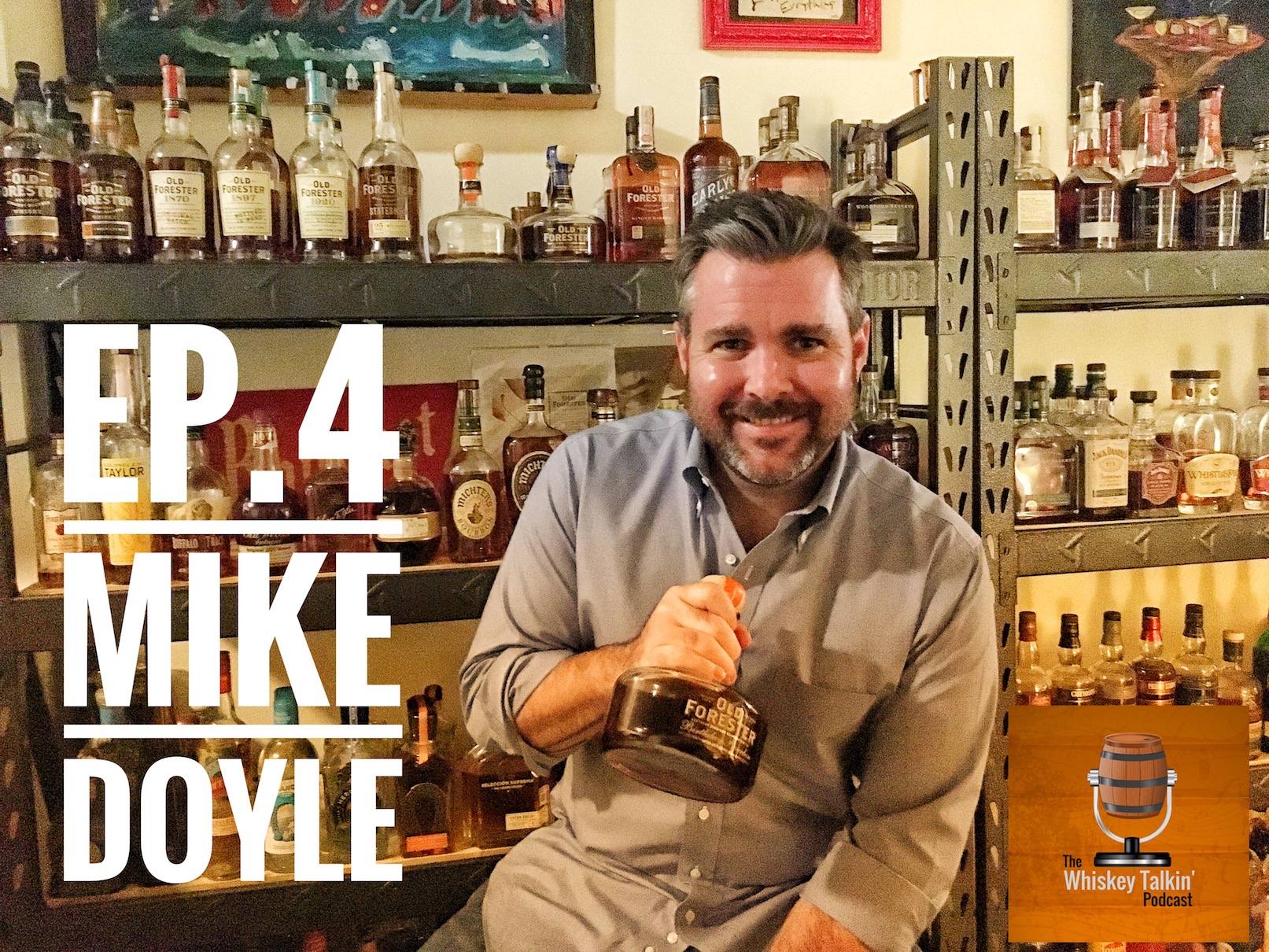 EP.4 - Mike Doyle and Old Forester Bourbon