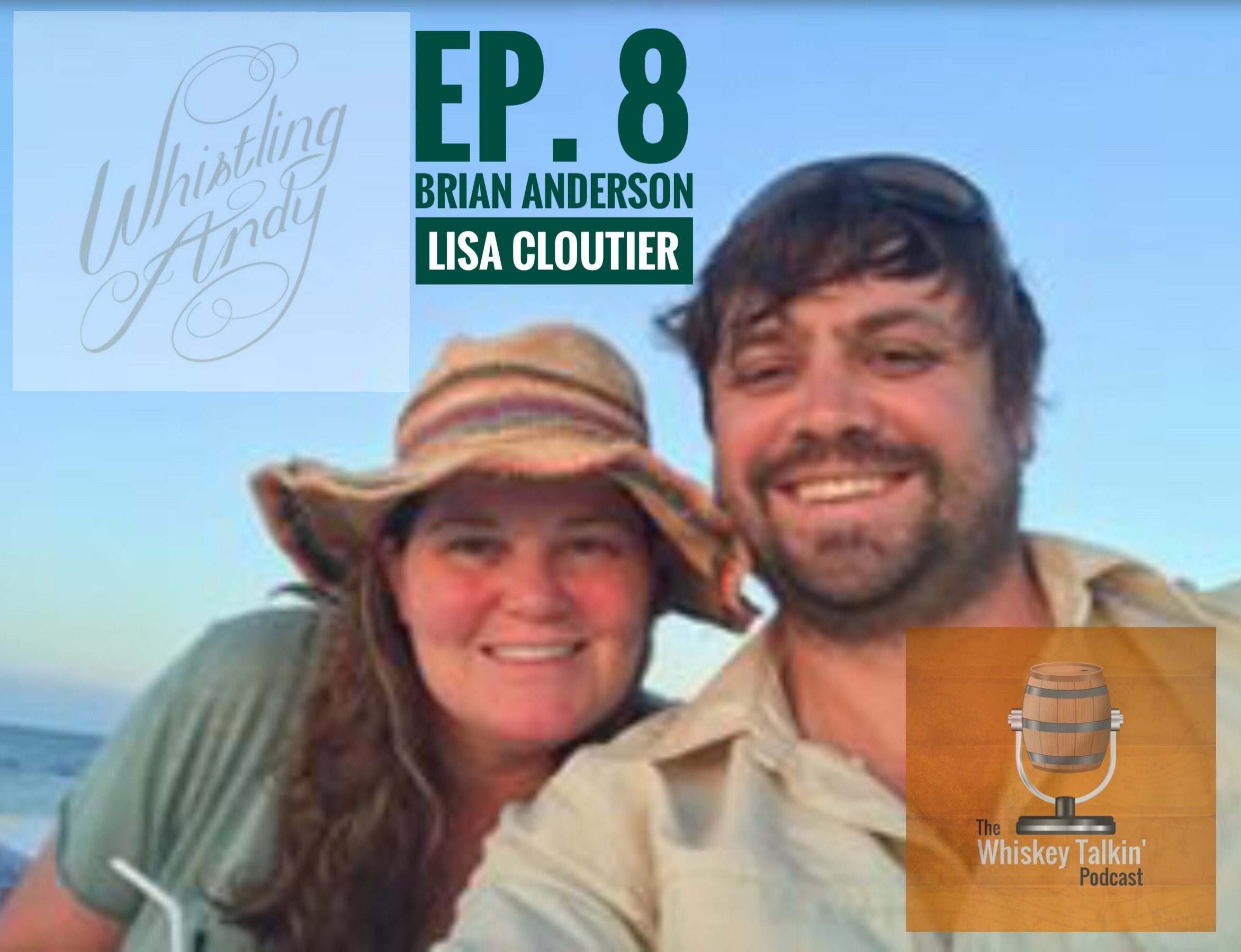EP.8 - Whistling Andy Distillery with Brian Anderson and Lisa Cloutier