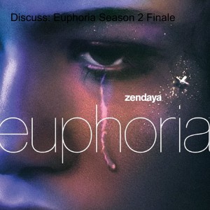 Discuss: Euphoria Season 2 Finale