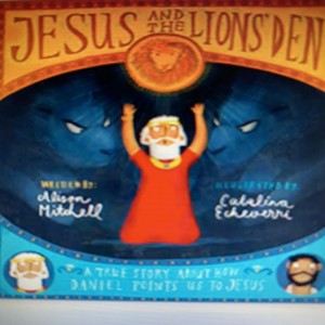 episode 18: Jesus and the Lion’s Den, by Alison Mitchell