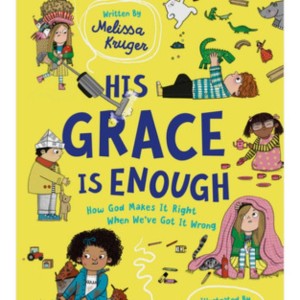 episode 49: His Grace is Enough, How God Makes it Right When We’ve Got it Wrong, by Melissa Krueger