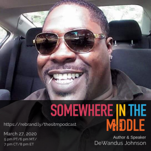DeWandus Johnson, Author of All Cried Out!, Joins Me on Somewhere in the Middle
