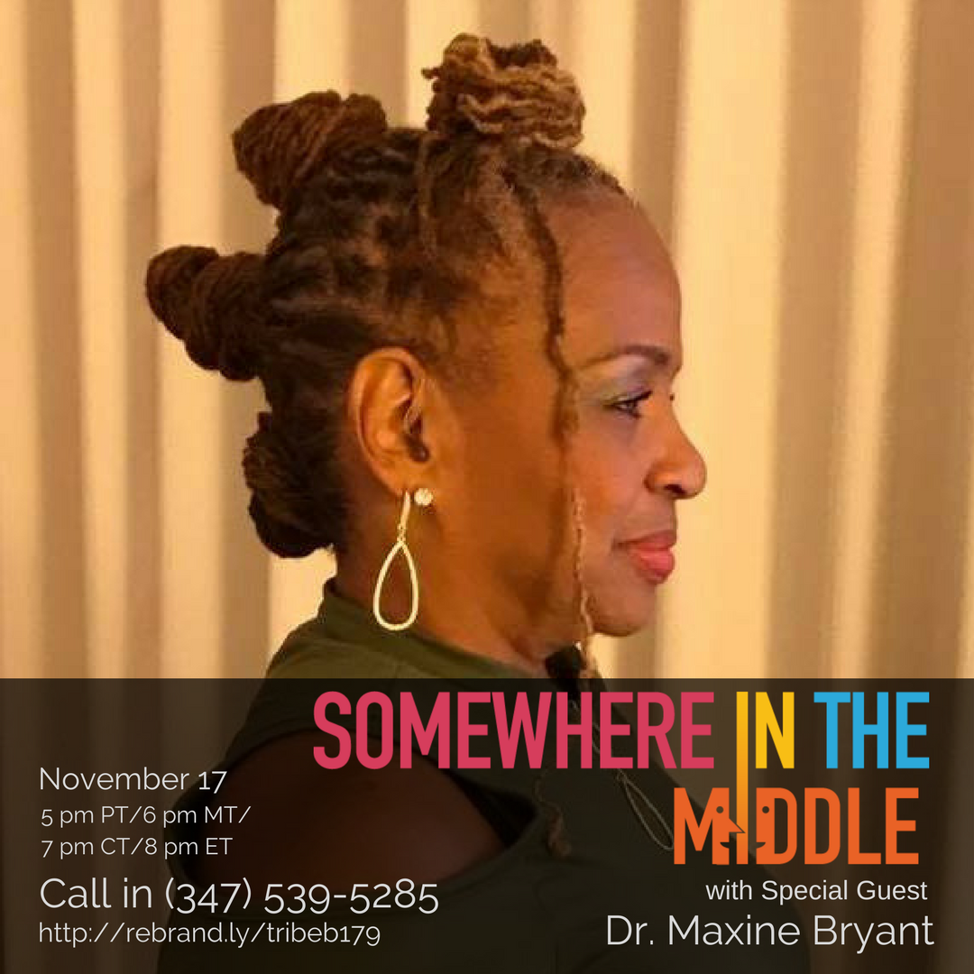 Replay: Somewhere in the Middle with Michele Barard and Guest Speaker Dr. Maxine Bryant