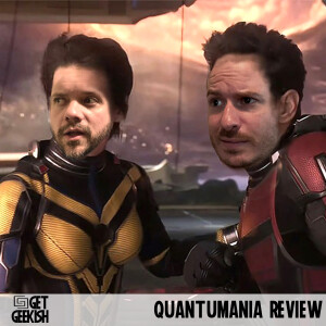 Ant-Man & The Wasp: Quantumania Review | Get Geekish Podcast #205