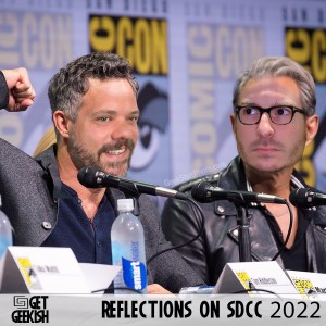 Reflections On SDCC 2022 | Get Geekish Podcast #197