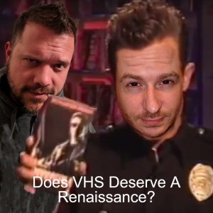 Does VHS Deserve A Renaissance? | Get Geekish Podcast #162