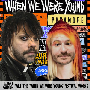 Will The ’When We were Young’ Festival Work | Get Geekish Podcast #184