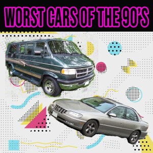 What were the worst cars of the 90’s? Also cars can now drive themselves to the impound lot!