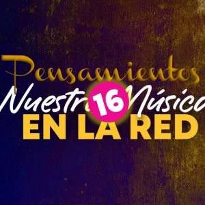 Pensamientos a Recalcar - Nuestra Música en la Red - Paso16