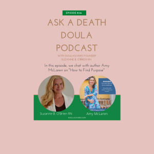 Ask a Death Doula Podcast: Passion to Purpose with Amy McLaren