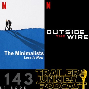 The Minimalists: Less is Now, Outside the Wire, & The Bad Batch