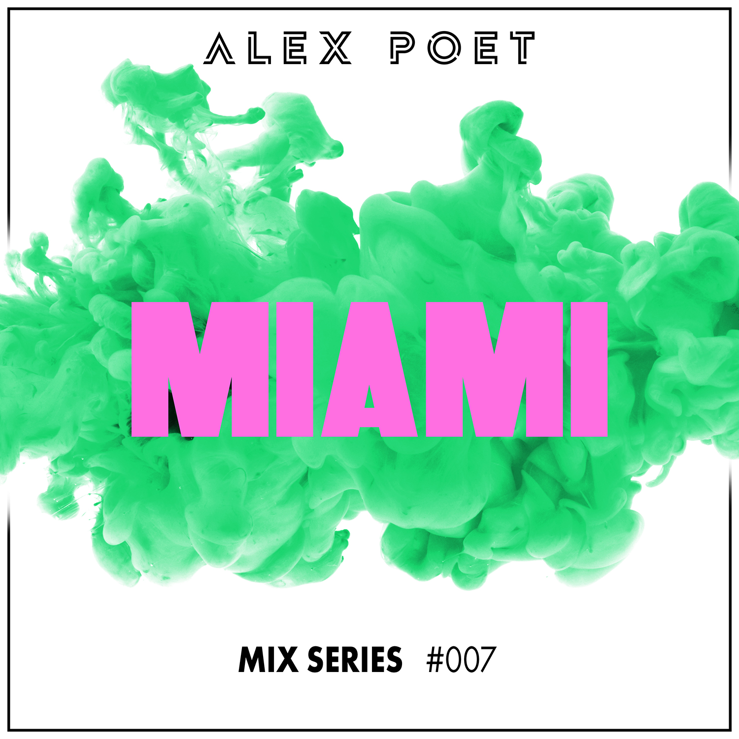 Alex Poet Mix Series #007 - Miami Edition
