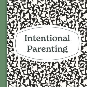 Raising Future Adults | Intentional Parenting