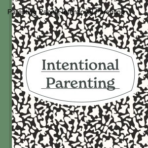 Parenting Panel | Intentional Parenting