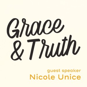 Grace & Truth | Nicole Unice