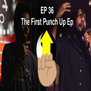 A to Z - The First Punch Up Ep 36