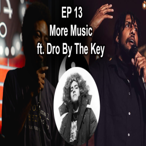A to Z - More Music ft. Dro by the key, Ep 13