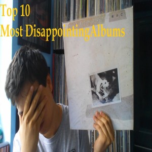 The Top 10 Most Disappointing Albums of All Time