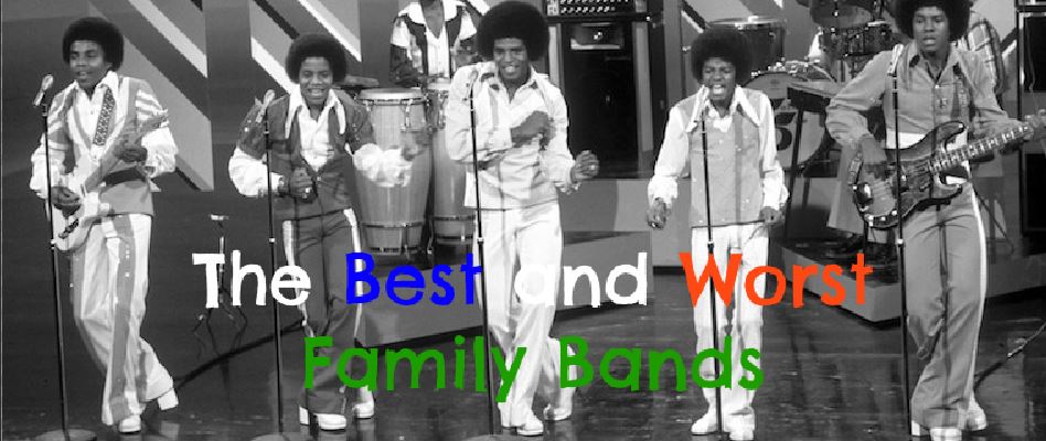 The Best and Worst Family Bands
