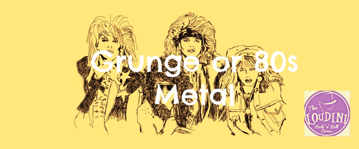 Grunge vs  80s Metal